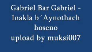 Gabriel Bar Gabriels - Inakla b´Aynothach Hoseno