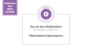 DOÇ.DR. AKIN SİVASLIOĞLU - VAJİNAL HİSTEREKTOMİ VE POSTERİOR IVS