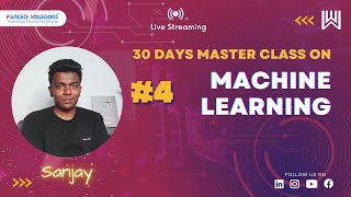 Day 4/30 Machine Learning Master Class - Sanjay