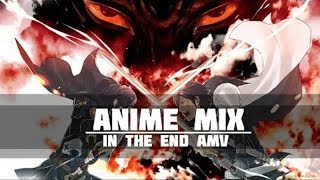 |{ In the End }|{ AMV }|{ Anime Mix }|