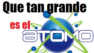 ¿Que tan grande es un átomo?