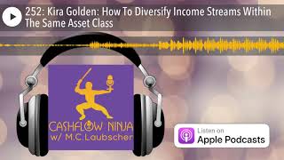 252: Kira Golden: How To Diversify Income Streams Within The Same Asset Class