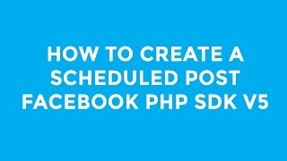 Creating a Scheduled Post using Facebook PHP SDK V5