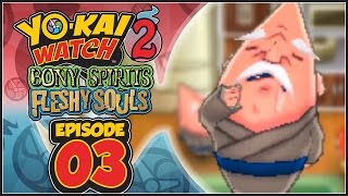 Yo-Kai Watch 2 Bony Spirits / Fleshy Souls - Episode 3 | Hungramps! [English 100% Walkthrough]