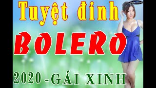 Tuyệt đỉnh bolero 2020 - gái xinh .