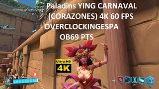 Paladins YING CARNAVAL (CORAZONES) 4K 60 FPS OVERCLOCKINGESPA OB69 PTS