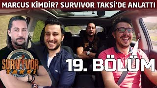 Marcus kimdir? Survivor Taksi'de anlattı... 19. Bölüm | Survivor Taksi