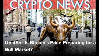 Bitcoin 45% Up - Is Bitcoin Preparing for Bull Run - XRP Chat