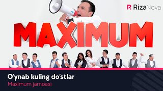 Maximum jamoasi - O'ynab kuling do'stlar