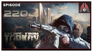 Let's Play Escape From Tarkov With CohhCarnage - Episode 220