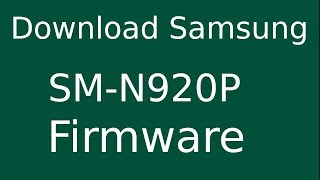 How To Download Samsung GALAXY Note5 SM-N920P Stock Firmware (Flash File) For Update Android Device