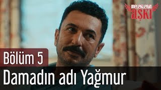 Meleklerin Aşkı 5. Bölüm - Damadın Adı Yağmur