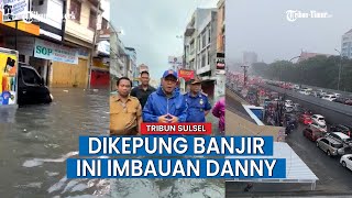 Danny Pomanto: Banjir Makassar Kali Ini Tidak Hanya Terjadi di Pinggir Kota Tapi Juga di Tengah Kota