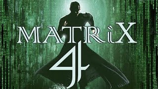 THE MATRIX 4 ( МАТРИЦА 4 - ВОЗРОЖДЕНИЕ ) ТРЕЙЛЕР 2018 В HD