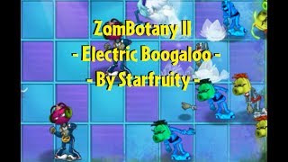 Plants vs. Zombies 2: It's About Time: ZomBotany II - Electric Boogaloo by Starfruity