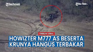 Howizter M777 Bantuan AS untuk Ukraina Dilibas Drone Lancet Rusia