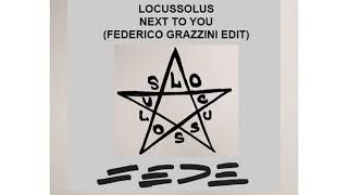 Locussolus - Next To You (Federico Grazzini Private Edit)