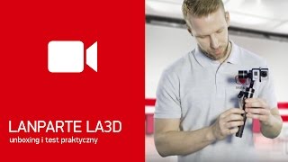 Stabilizator Lanparte LA3D - unboxing i test praktyczny - Digital24.pl