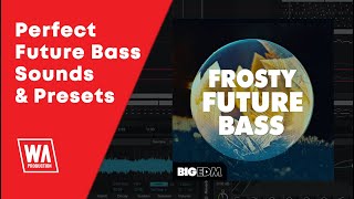Perfect Future Bass Drums, Melodies & Presets | Frosty Future Bass
