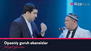Dizayn jamoasi - Opasniy guruh ekansizlar