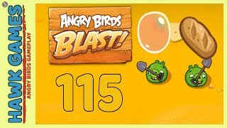 Angry Birds Blast ? Level 115 - 3 Stars Walkthrough, No Boosters