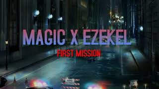 Magic d one dan  ft ezekel xxx first mission