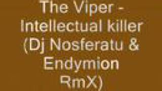Intellectual Killer -The Viper (Dj Nosferatu & Endymion RmX)