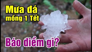 Mưa đá khổng lồ mồng 1 tết 2020 báo điềm gì? Tại sao lại có mưa đá? #oanhbg