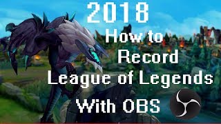 2018 How to Record League of Legends in OBS Part 1