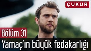 Çukur 31. Bölüm - Yamaç'ın Büyük Fedekarlığı