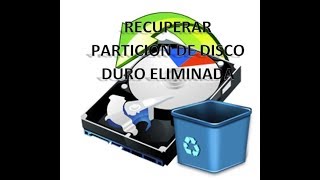 RECUPERAR PARTICION DEL DISCO DURO ELIMINADA CON SUS ARCHIVOS O RECUPERAR SOLO LOS ARCHIVOS