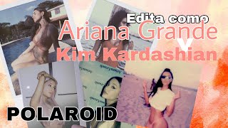 EDITA TUS FOTOS COMO ARIANA GRANDE Y KIM KARDASHIAN / EFECTO POLAROID / GRATIS