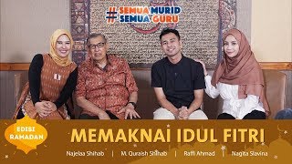Hidup Bersama Al-Qur'an Edisi Ramadan  1440 H, Eps. 9 : Memaknai Idul Fitri