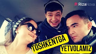 TOSHKENTGA YETIB OLAMIZ | Azimsher