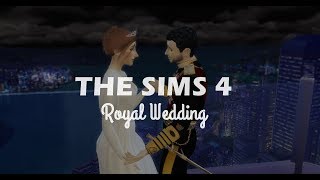 THE SIMS 4 - Royal Wedding!!