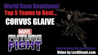 Top 5 Teams to Beat World Bosses for Marvel: Future Fight - Corvus Glaive Edition