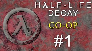 Half-Life: Decay - Кооператив - Прохождение игры на русском [#1] PC Mod