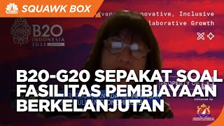 B20-G20 Sepakat Atasi Kesenjangan Fasilitas Pembiayaan Berkelanjutan