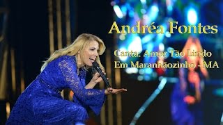 Andréa Fontes Canta: Amor Tão Lindo em Maranhãozinho - MA (16 / 07 / 15)