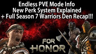 For Honor - Endless PVE Mode Info, New Perk System Explained + Full Season 7 Warriors Den Recap!!!