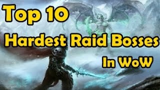 Top 10 Hardest Raid Bosses In WoW