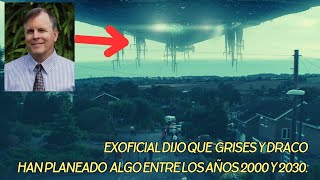 Exoficial dijo que Grises y Draco han planeado algo entre los años 2000 y 2030.