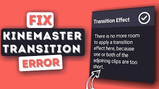 How To Fix Transition Effect Error In KINEMASTER