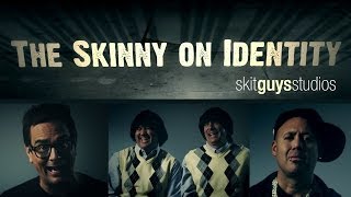 Skit Guys - The Skinny on Identity