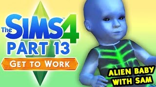The Sims 4: Get to Work - ALIEN BABY (Guest starring Sam!) - Part 13 - DK1games