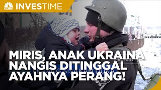 Miris, Anak Ukraina Nangis Ditinggal Ayah Perang