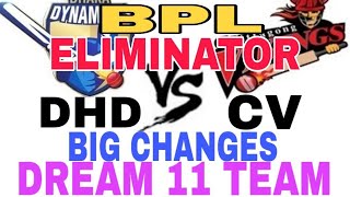 DHD VS CV Eliminator| BPL 2019| Dream 11 team| Playing 11| Team News