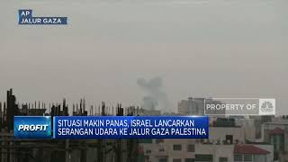 Situasi Makin Panas, Israel Lancarkan Serangan ke Gaza