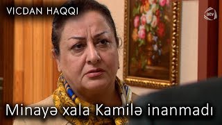 Minayə xala Kamilə inanmadı (Vicdan haqqı 71-ci bölüm, fraqment)