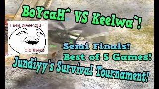BoYcaH vs Keelwa` - Jundiyy's Survival Tournament! - Semi Finals -